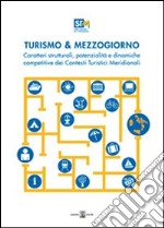 Turismo & mezzogiorno. Caratteri strutturali, potenzialità e dinamiche competitive dei contesti turistici meridionali