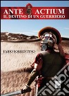 Ante actium. Il destino di un guerriero libro di Sorrentino Fabio