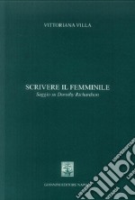 Scrivere al femminile. Saggio Su Dorothy Richardson libro