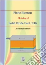 Finite element modeling of solid oxide fuel cells libro