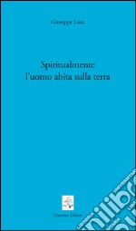 Spiritualmente l'uomo abita sulla terra libro