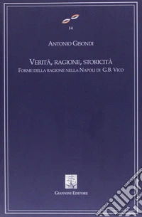 Verità, ragione, storicità. Forme della ragione nella Napoli di G. B. Vico libro