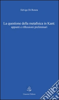 La questione della metafisica in Kant. Appunti e riflessioni preliminari libro