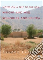 Notes on a trip to the USA. Wright and Mies Schindler and Neutra libro