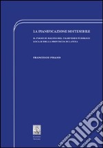 La pianificazione sostenibile. Il piano di bacino del trasporto pubblico locale della provincia di Latina libro