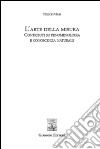 L'arte della misura. Contributi su fenomenologia e conoscenza naturale libro di Masi Felice