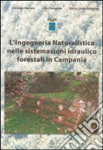 L'ingneria naturalistica nelle sistemazioni idraulico forestali in Campania libro