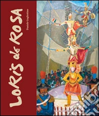 Loris de Rosa 1909-1977. Ediz. illustrata libro