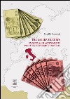 Tra la lira e l'euro: un secolo di avvenimenti politici, economici e sociali libro