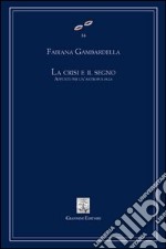 La Crisi e il segno. Appunti per un'antropologia