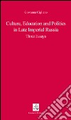 Culture, educations and politics in Late Imperial Russia. Three essays libro di Cigliano Giovanna