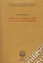 Pompei I 13, 8-9 Domus et labor. Piccole produzioni domestiche libro