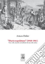 «Diario napoletano» (1940-1961). Voci, volti, musiche ed ambienti di una città antica