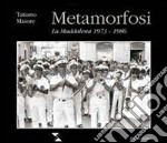 Metamorfosi. La Maddalena 1973-1986