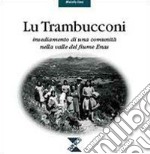 Trambucconi. Insediamento di una comunità nella valle del fiume Enas (Lu) libro