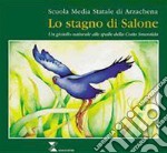 Lo stagno di Salone. Un gioiello naturale alle spalle della Costa Smeralda libro