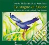 Lo stagno di Salone. Un gioiello naturale alle spalle della Costa Smeralda libro