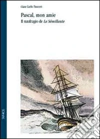 Pascal, mom amie. Il naufragio de «La Semillante» libro
