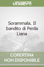 Sorammala. Il bandito di Perda Liana libro