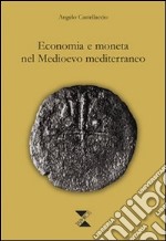 Economia e moneta nel Medioevo mediterraneo libro