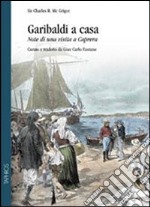 Garibaldi a casa. Note di una visita a Caprera libro