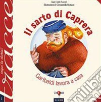 Il sarto di Caprera. Garibaldi lavora a casa libro