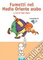 Fumetti nel Medio Oriente arabo libro