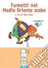 Fumetti nel Medio Oriente arabo libro di Vigna Bepi