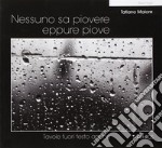 Nessuno sa piovere eppure piove. Ediz. illustrata