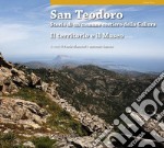 San Teodoro. Storia di un comune costiero della Gallura. Il territorio e il museo. Ediz. inglese libro