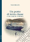 Un porto di terza classe e altre cronache scombinate libro di Abate Salvatore