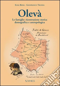 Olevà. Le famiglie: ricostruzione storica demografica e antropologica. Con CD-Audio libro