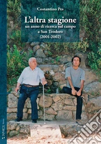 L'altra stagione. Un anno di ricerca sul campo a San Teodoro (2001-2002) libro