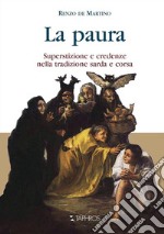 La paura. Superstizione e credenze nella tradizione sarda e corsa. Nuova ediz. libro