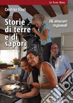 Storie di terre e di sapori. 16 itinerari regionali libro