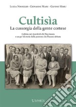 Cultisìa. La Cussorgia della gente cortese libro