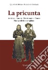 La pricunta. Amicizia, amore, matrimonio, onore. Nuova ediz. libro