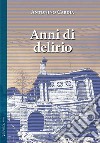 Anni di delirio libro