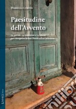 Paesitudine dell'Avvento. 24 parole, 24 emozioni e 24 storie per riscoprire la tua Paesitudine interiore. Nuova ediz.