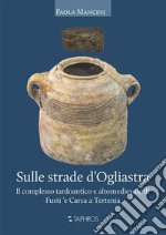 Sulle strade d'Ogliastra. Il complesso tardoantico e altomedievale di Fusti 'e Carca a Tertenia