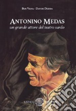 Antonino Medas. Un grande attore del teatro sardo libro