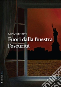 Fuori dalla finestra l'oscurità libro