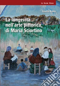 La longevità nell'arte pittorica di Maria Sciortino