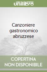 Canzoniere gastronomico abruzzese libro