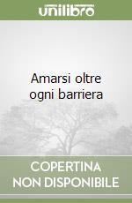 Amarsi oltre ogni barriera