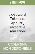 L'Ospizio di Tolentino. Appunti, racconti e sensazioni libro