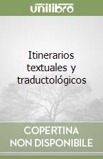 Itinerarios textuales y traductológicos