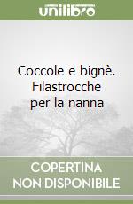 Coccole e bignè. Filastrocche per la nanna libro