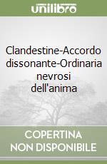 Clandestine-Accordo dissonante-Ordinaria nevrosi dell'anima