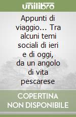 Appunti di viaggio... Tra alcuni temi sociali di ieri e di oggi, da un angolo di vita pescarese